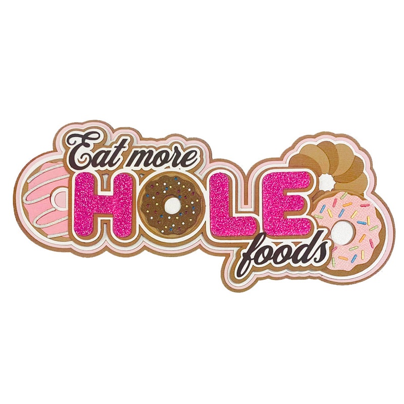 Eat More Hole Foods Title – *NEW*