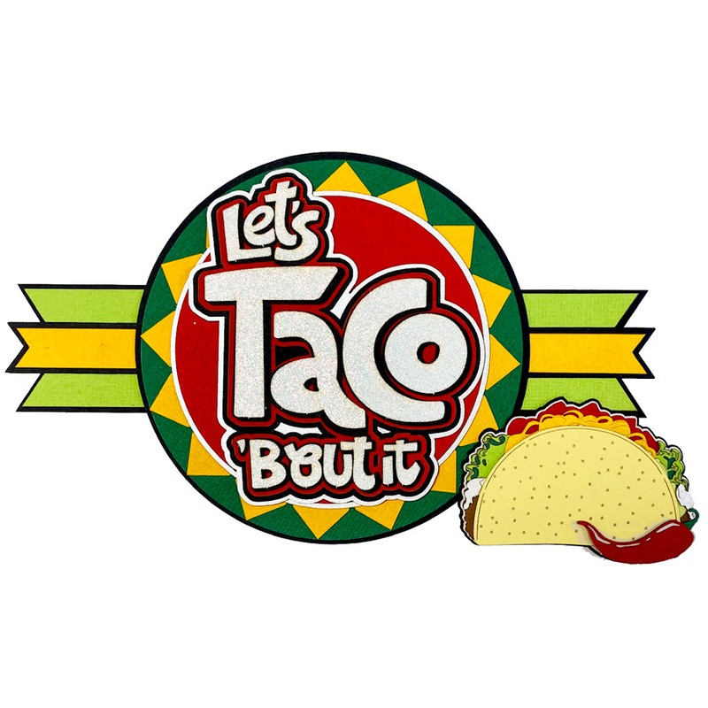 Let’s Taco ‘Bout It Title – *NEW*