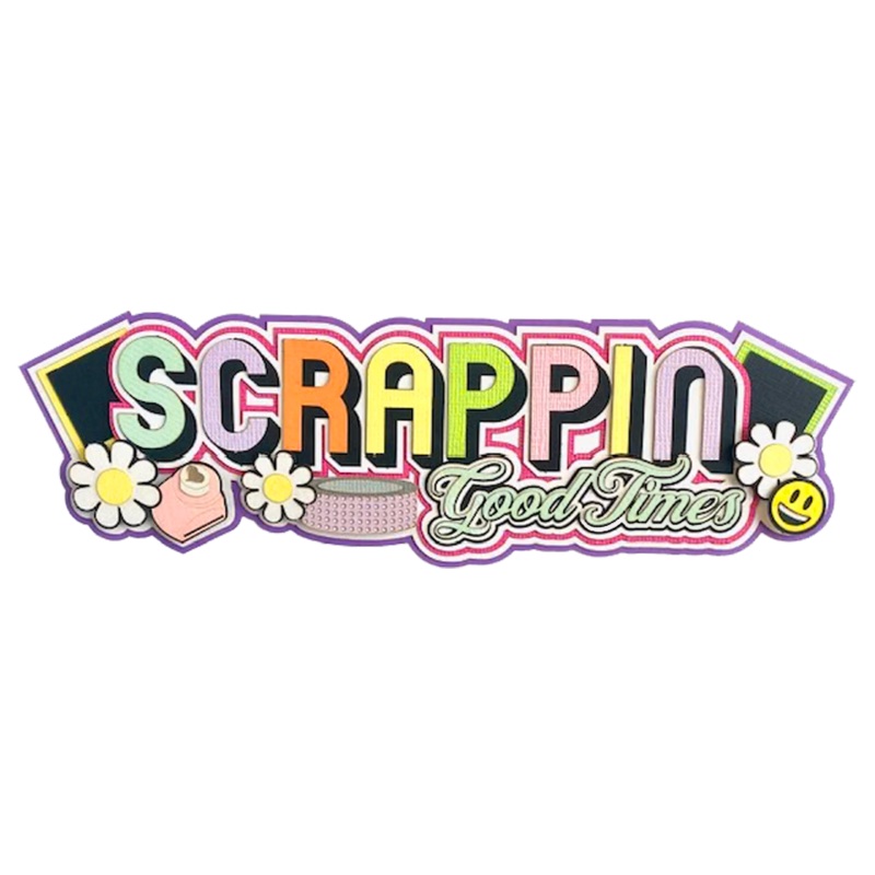 Scrappin Good Times Title